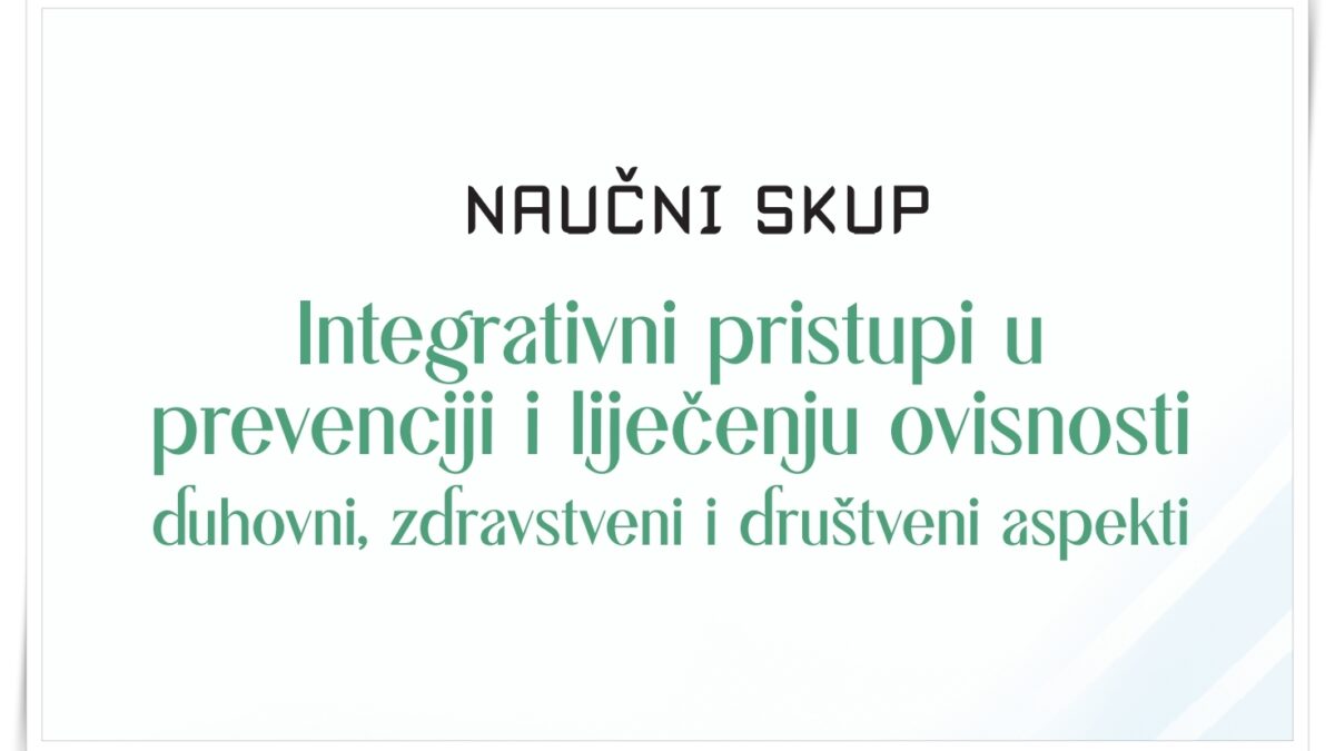 Danas u Lukavcu naučni skup „Integrativni pristupi u prevenciji i liječenju ovisnosti: Duhovni, zdravstveni i društveni aspekti“