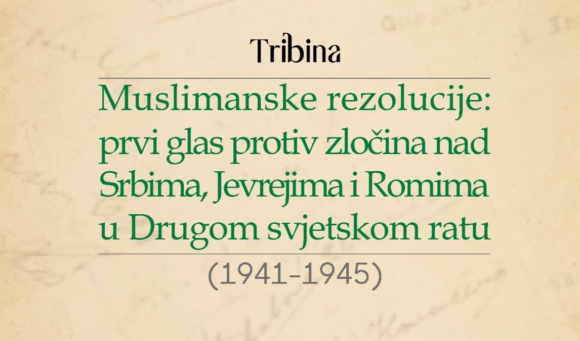 Tuzla: U četvrtak tribina “Muslimanske rezolucija: prvi glas protiv zločina nad Srbima, Jevrejima i Romima u Drugom svjetskom ratu”